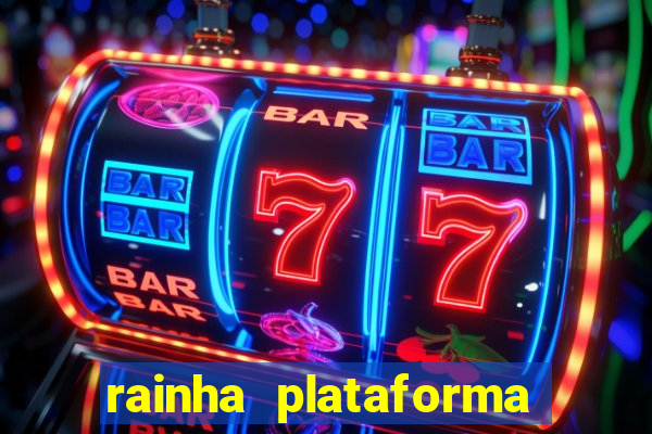 rainha plataforma de jogos